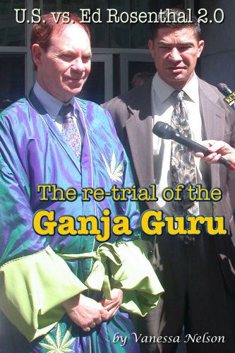 Cover for Vanessa Nelson · U.s. vs. Ed Rosenthal 2.0 - the Re-trial of the Ganja Guru (Taschenbuch) (2007)