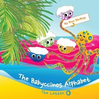 Cover for Dan Mckay · The Babyccinos Alphabet The Letter O (Pocketbok) (2021)