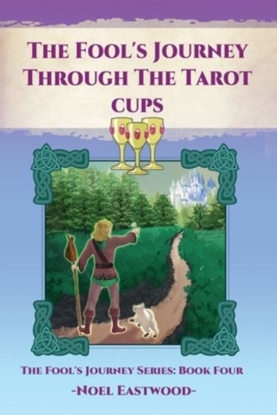 Cover for Noel Eastwood · The Fool's Journey Through The Tarot Cups - Fool's Journey (Pocketbok) (2021)