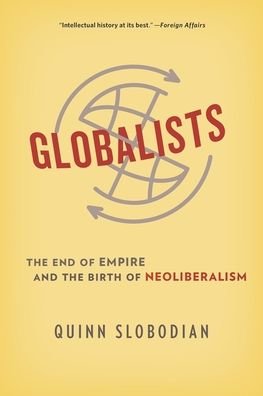 Cover for Quinn Slobodian · Globalists: The End of Empire and the Birth of Neoliberalism (Paperback Bog) (2020)