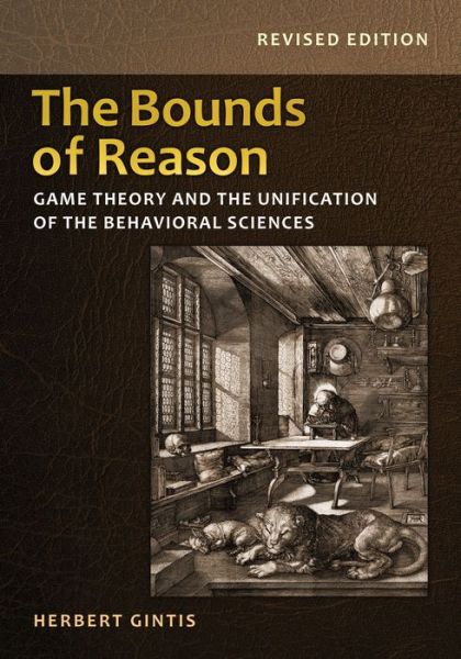 Cover for Herbert Gintis · The Bounds of Reason: Game Theory and the Unification of the Behavioral Sciences - Revised Edition (Paperback Book) [Revised edition] (2014)