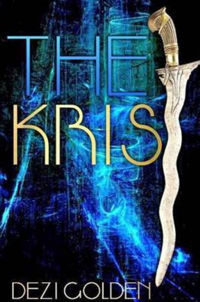 Cover for Dezi Golden · The Kris (Paperback Book) (2014)