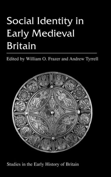 Cover for William O. Frazer · Social Identity in Early Medieval Britain (Studies in the Early History of Britain) (Hardcover Book) (2000)