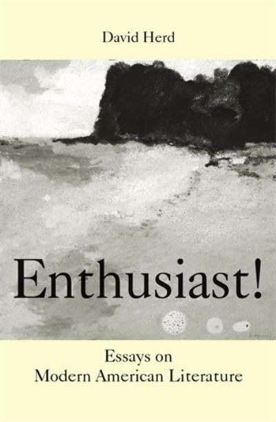 Enthusiast!: Essays on Modern American Literature - David Herd - Kirjat - Manchester University Press - 9780719095849 - maanantai 30. kesäkuuta 2014