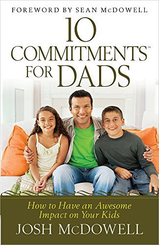 Cover for Josh McDowell · 10 Commitments for Dads: How to Have an Awesome Impact on Your Kids (Paperback Book) (2014)