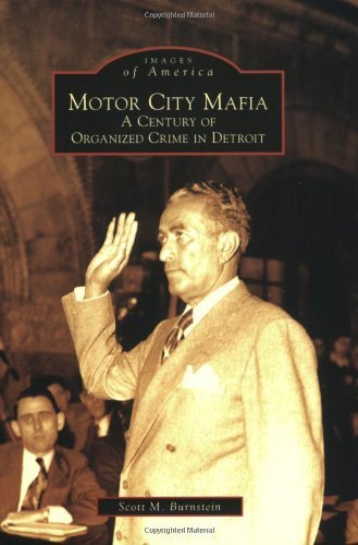 Motor City Mafia:  a Century of Organized Crime in Detroit (Images of America) - Scott M. Burnstein - Kirjat - Arcadia Publishing - 9780738540849 - maanantai 16. lokakuuta 2006