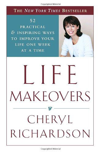Cover for Cheryl Richardson · Life Makeovers: 52 Practical &amp; Inspiring Ways to Improve Your Life One Week at a Time (Pocketbok) [Reprint edition] (2002)