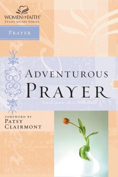 Cover for Zondervan · Adventurous Prayer - Women of Faith Study Guide Series (Taschenbuch) (2003)