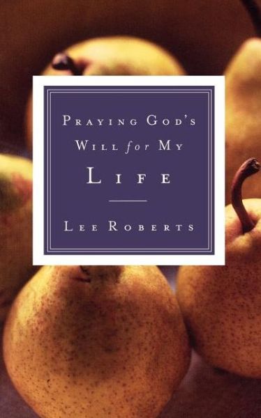 Cover for Lee Roberts · Praying God's Will for My Life (Taschenbuch) [Revised edition] (2002)