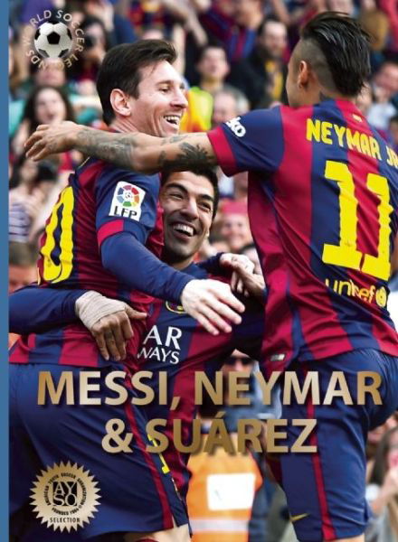 Messi, Neymar, and Suarez: The Barcelona Trio - Illugi Jokulsson - Books - Abbeville Press Inc.,U.S. - 9780789212849 - September 29, 2016