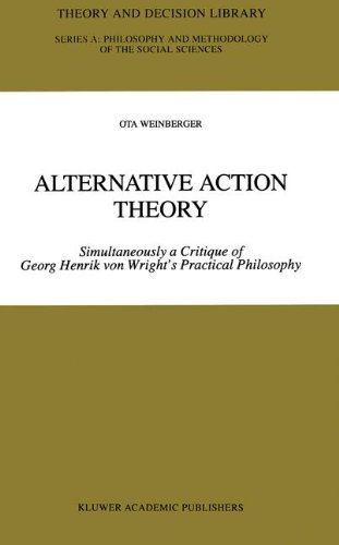 Cover for Ota Weinberger · Alternative Action Theory: Simultaneously a Critique of Georg Henrik von Wright's Practical Philosophy - Theory and Decision Library A: (Hardcover bog) [1998 edition] (1998)