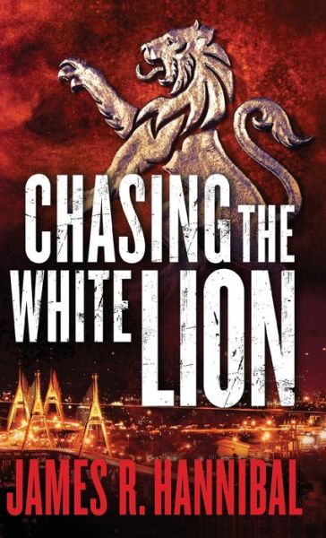 Cover for James R. Hannibal · Chasing the White Lion (Hardcover Book) (2020)