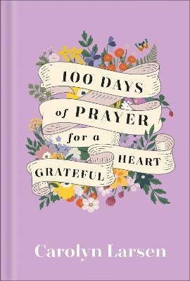 Cover for Carolyn Larsen · 100 Days of Prayer for a Grateful Heart (Hardcover Book) (2023)