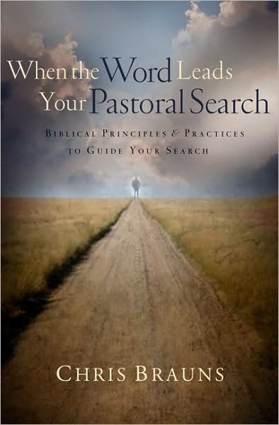 Cover for Chris Brauns · When the Word Leads Your Pastoral Search: Biblical Principles &amp; Practices to Guide Your Search (Taschenbuch) (2011)