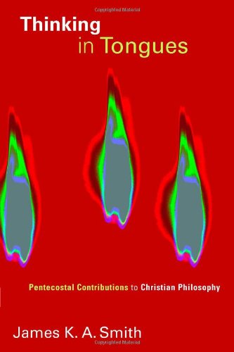 Cover for James K. A. Smith · Thinking in Tongues: Pentecostal Contributions to Christian Philosophy - Pentecostal Manifestos (Taschenbuch) (2010)