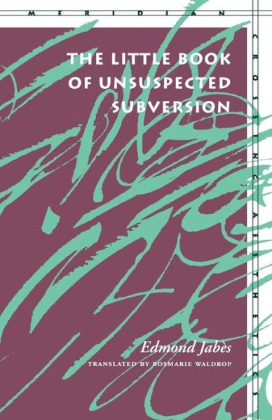 Cover for Edmond Jabes · The Little Book of Unsuspected Subversion - Meridian: Crossing Aesthetics (Paperback Book) (1996)