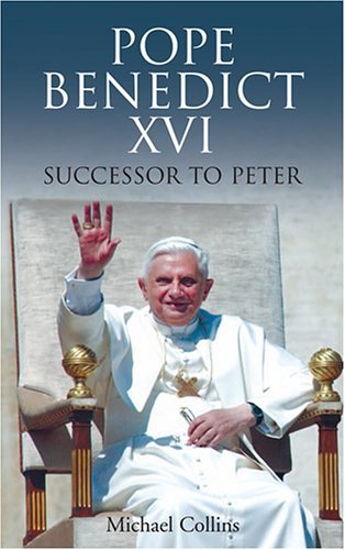 Pope Benedict Xvi: Successor to Peter - Michael Collins - Bøger - Paulist Press - 9780809143849 - 1. september 2005