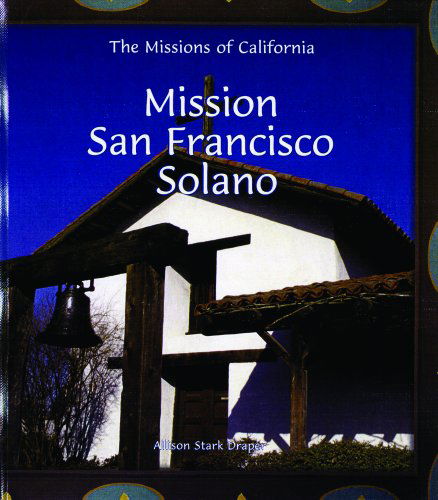 Cover for Allison Stark Draper · Mission San Francisco Solano (Missions of California) (Hardcover Book) (2003)