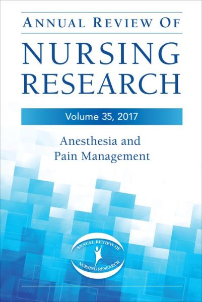 Cover for Christine E. Kasper · Annual Review of Nursing Research, Volume 35, 2017: Anesthesia &amp; Pain Management (Hardcover Book) (2016)
