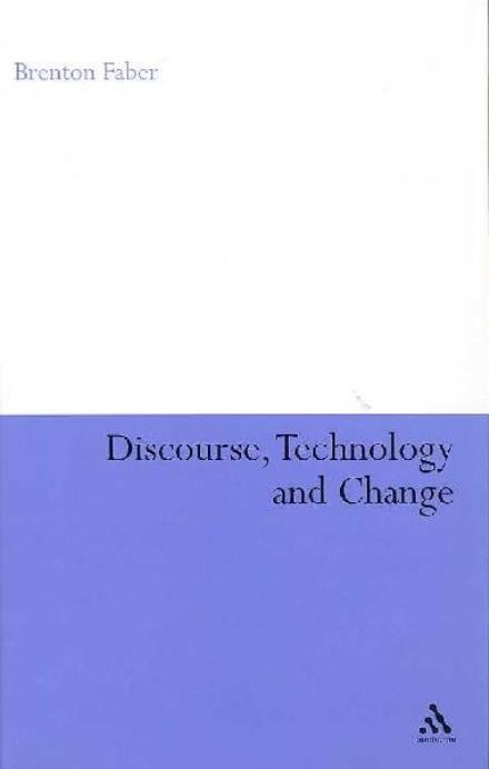 Cover for Brenton Faber · Discourse, Technology and Change (Hardcover Book) (2007)