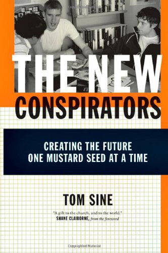 Cover for Tom Sine · The New Conspirators: Creating the Future One Mustard Seed at a Time (Paperback Book) (2008)