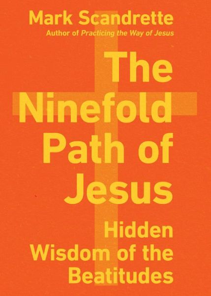 Cover for Mark Scandrette · The Ninefold Path of Jesus – Hidden Wisdom of the Beatitudes (Pocketbok) (2021)