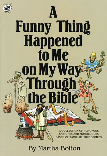 Cover for Martha Bolton · A Funny Thing Happened to Me on My Way Through the Bible: a Collection of Humorous Sketches and Monologues Based on Familiar Bible Stories (Lillenas Drama Resources) (Paperback Book) (1984)