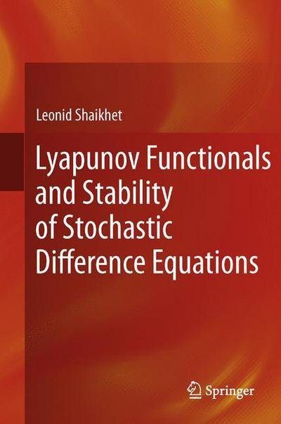Cover for Leonid Shaikhet · Lyapunov Functionals and Stability of Stochastic Difference Equations (Gebundenes Buch) (2011)