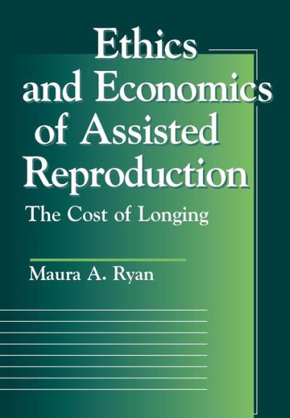 Cover for Maura A. Ryan · Ethics and Economics of Assisted Reproduction: The Cost of Longing - Moral Traditions series (Paperback Book) (2003)