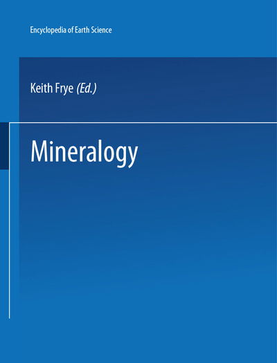 Cover for Keith Frye · The Encyclopedia of Mineralogy - Encyclopedia of Earth Sciences Series (Hardcover Book) [1983 edition] (1981)