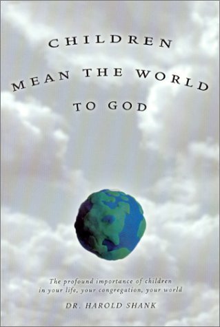 Cover for Harold Shank · Children Mean the World to God (Paperback Book) (2012)