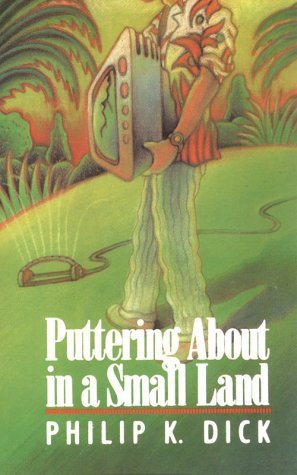 Cover for Philip K. Dick · Puttering About in a Small Land (Paperback Book) [1st edition] (2005)