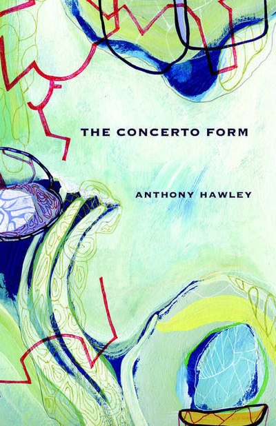 The Concerto Form - Anthony Hawley - Books - Shearsman Books - 9780907562849 - March 1, 2006
