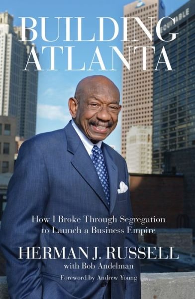 Cover for Herman J. Russell · Building Atlanta: How I Broke Through Segregation to Launch a Business Empire (Paperback Book) (2017)
