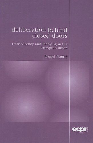 Deliberation Behind Closed Doors: Transparency and Lobbying in the European Union - Daniel Naurin - Books - ECPR Press - 9780955248849 - December 1, 2007