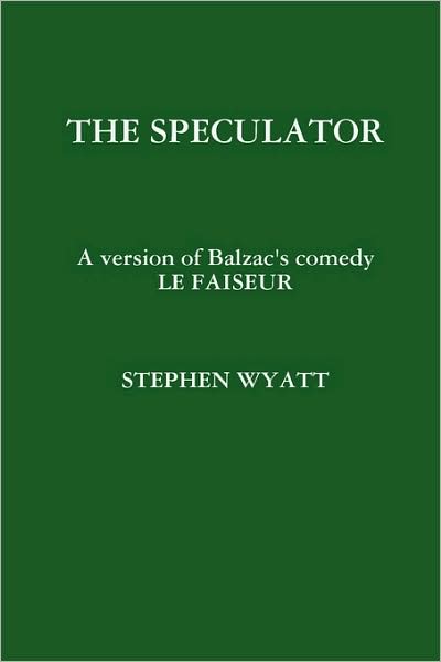 The Speculator - Stephen Wyatt - Books - Stephen Wyatt - 9780955686849 - January 17, 2009