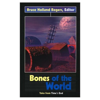 Cover for Bruce Holland Rogers · Bones of the World: Tales from Time's End (Paperback Book) (2001)