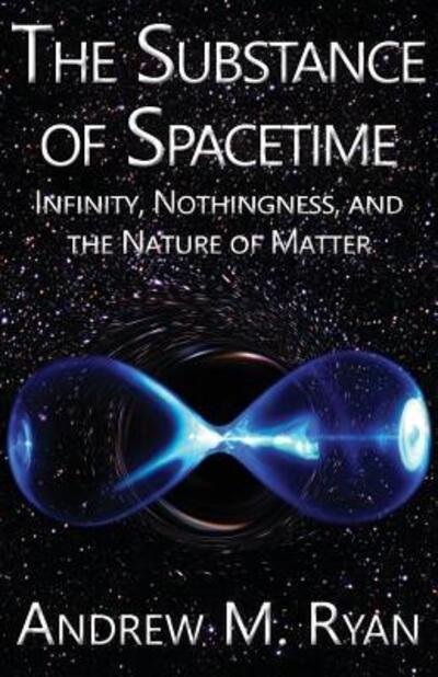 Cover for Andrew Martin Ryan · The Substance of Spacetime (Paperback Book) (2016)
