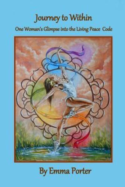 Journey to Within - Emma Porter - Books - Earth Spirit Publishing, LLC - 9780990405849 - August 16, 2016