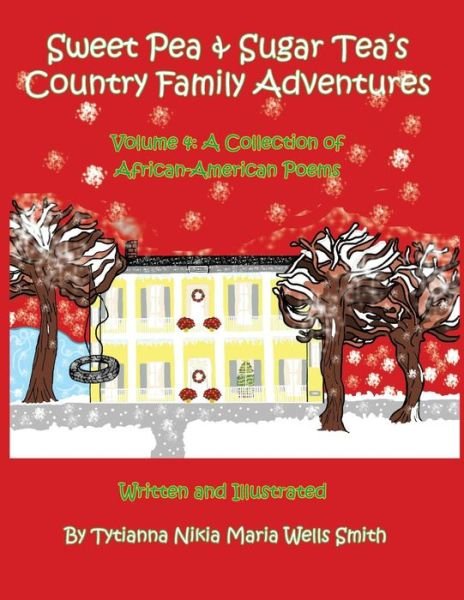 Cover for Tytianna Wells Smith · Sweet Pea &amp; Sugar Tea's Country Family Adventures: Volume 4: a Collection of African-american Poems (Paperback Bog) (2015)