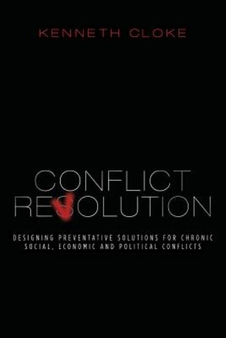 Cover for Kenneth Cloke · Conflict Revolution: Designing Preventative Solutions for Chronic Social, Economic and Political Conflicts (Revised) (Paperback Book) (2015)