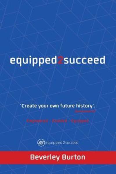 Cover for Beverley Burton · Equipped2succeed : Empowered - Enabled - Equipped (Paperback Book) (2018)