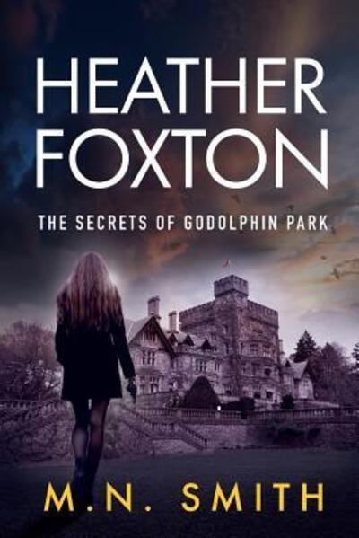 Cover for MN Smith · Heather Foxton The Secrets of Godolphin Park (Pocketbok) (2018)