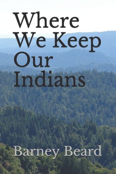 Cover for Barney Beard · Where We Keep Our Indians (Book) (2021)