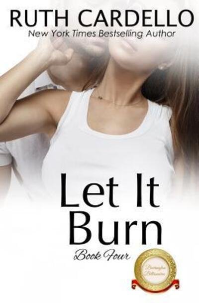 Cover for Ruth Cardello · Let It Burn (Paperback Book) (2017)