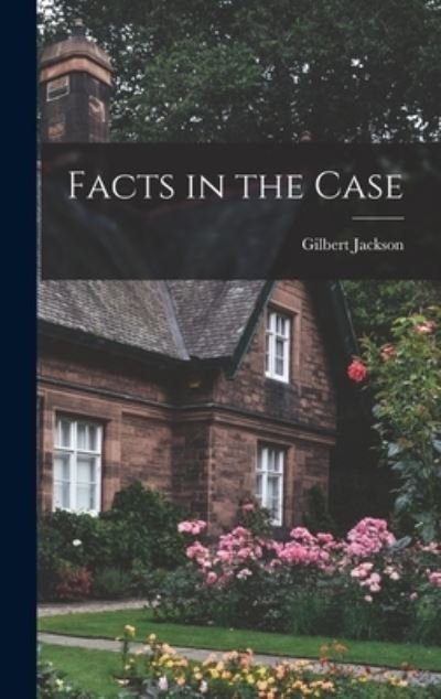 Cover for Gilbert 1890-1959 Jackson · Facts in the Case (Innbunden bok) (2021)