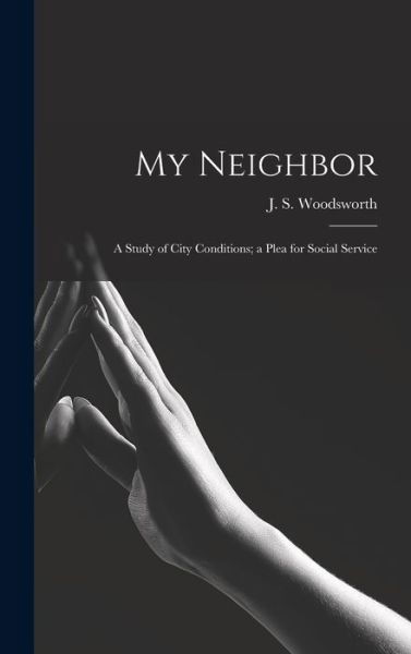 Cover for J S (James Shaver) 187 Woodsworth · My Neighbor (Gebundenes Buch) (2021)