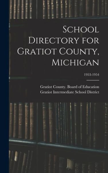 Cover for Gratiot County (Mich ) Board of Educ · School Directory for Gratiot County, Michigan; 1953-1954 (Innbunden bok) (2021)