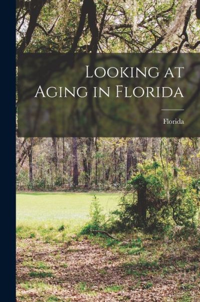 Cover for Florida · Looking at Aging in Florida (Taschenbuch) (2021)