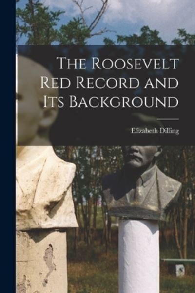 Cover for Elizabeth 1894- Dilling · The Roosevelt Red Record and Its Background (Paperback Bog) (2021)